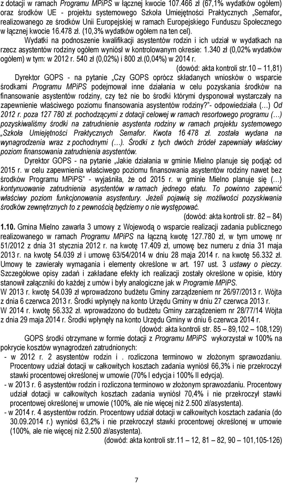 łącznej kwocie 16.478 zł. (10,3% wydatków ogółem na ten cel).