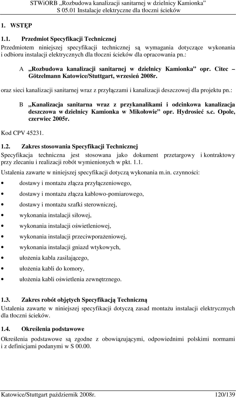 oraz sieci kanalizacji sanitarnej wraz z przyłączami i kanalizacji deszczowej dla projektu pn.
