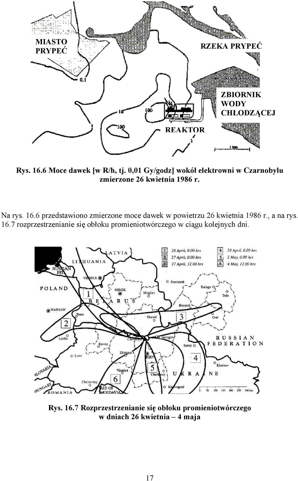 6 przedstawiono zmierzone moce dawek w powietrzu 26 kwietnia 1986 r., a na rys. 16.