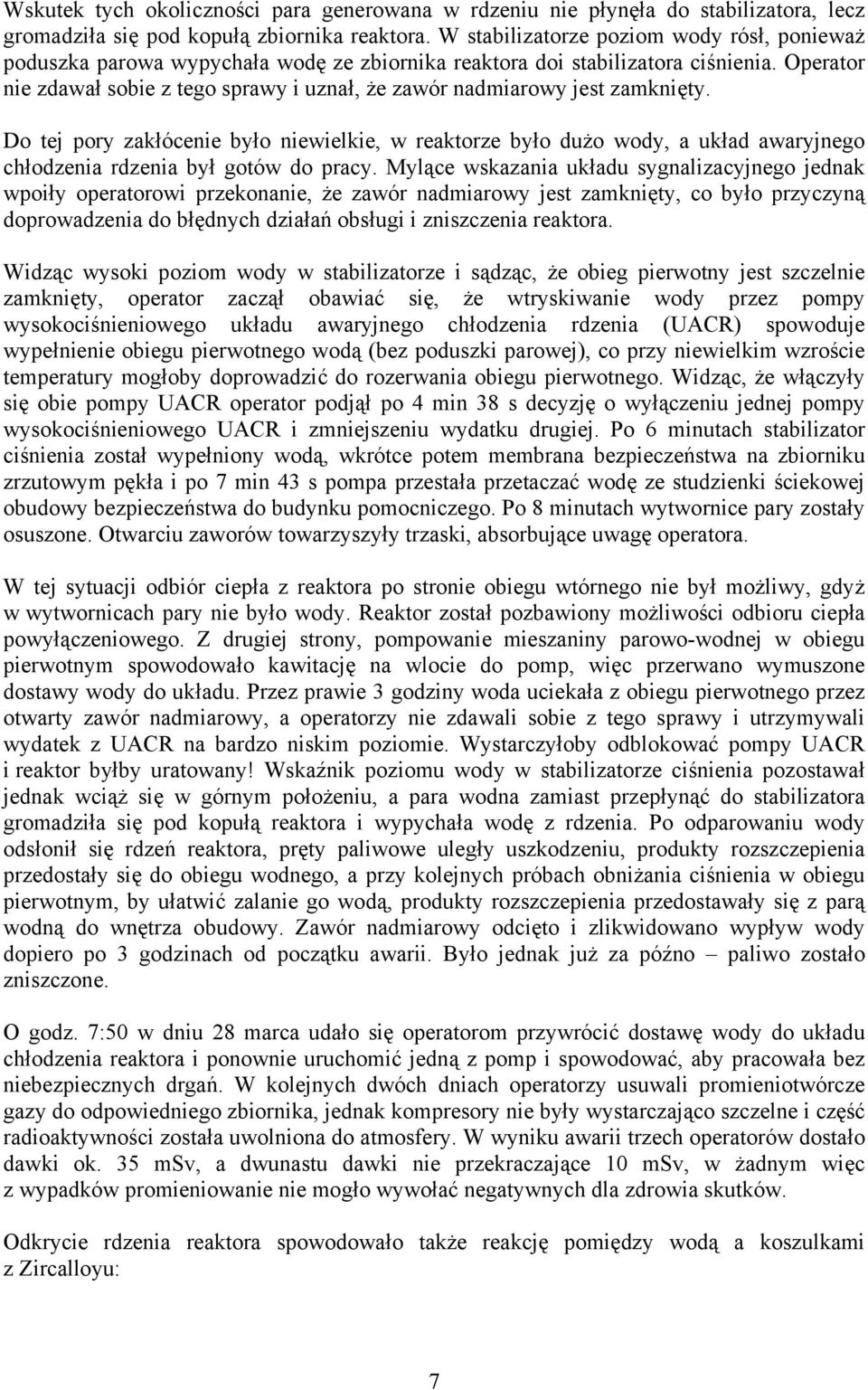 Operator nie zdawał sobie z tego sprawy i uznał, że zawór nadmiarowy jest zamknięty.