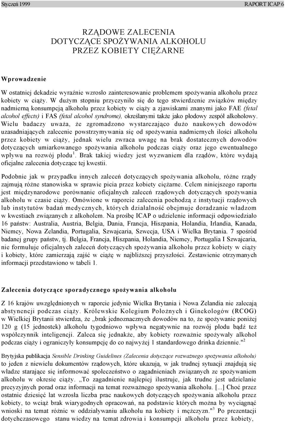 syndrome), określanymi także jako płodowy zespół alkoholowy.