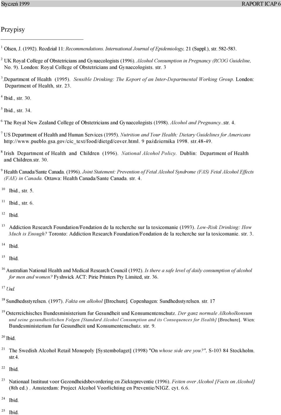 Sensible Drinking: The Keport of an Inter-Departmental Working Group. London: Department of Health, str. 23. 4, str. 30. 5, str. 34.