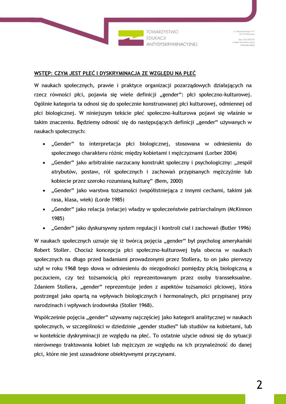 W niniejszym tekście płeć społeczno-kulturowa pojawi się właśnie w takim znaczeniu.