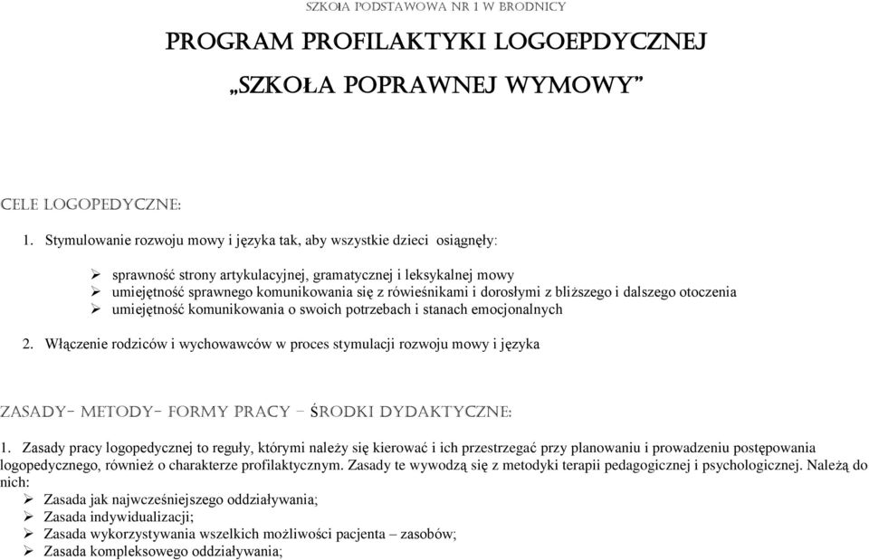 dorosłymi z bliższego i dalszego otoczenia umiejętność komunikowania o swoich potrzebach i stanach emocjonalnych 2.