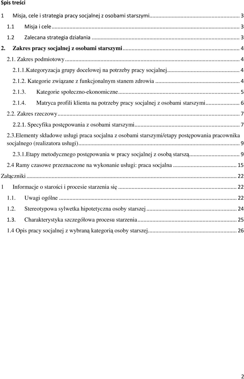 ..6 2.2. Zakres rzeczowy...7 2.2.1. Specyfika postępowania z osobami starszymi...7 2.3.