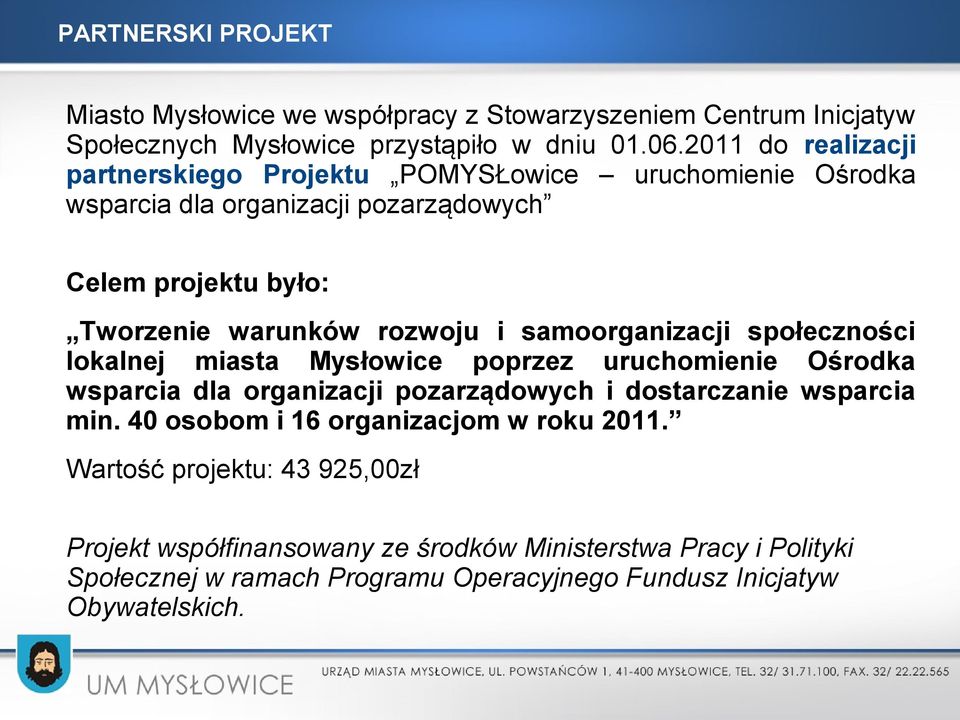 samoorganizacji społeczności lokalnej miasta Mysłowice poprzez uruchomienie Ośrodka wsparcia dla organizacji pozarządowych i dostarczanie wsparcia min.