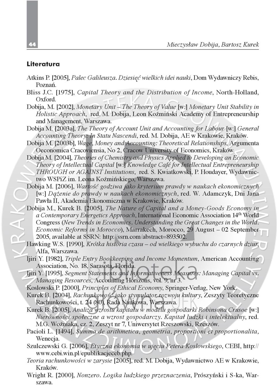Dobija M. [2003a], The Theory of Account Unit and Accounting for Labour [w:] General Accounting Theory: In Statu Nascendi, red. M. Dobija, AE w Krakowie, Kraków. Dobija M.