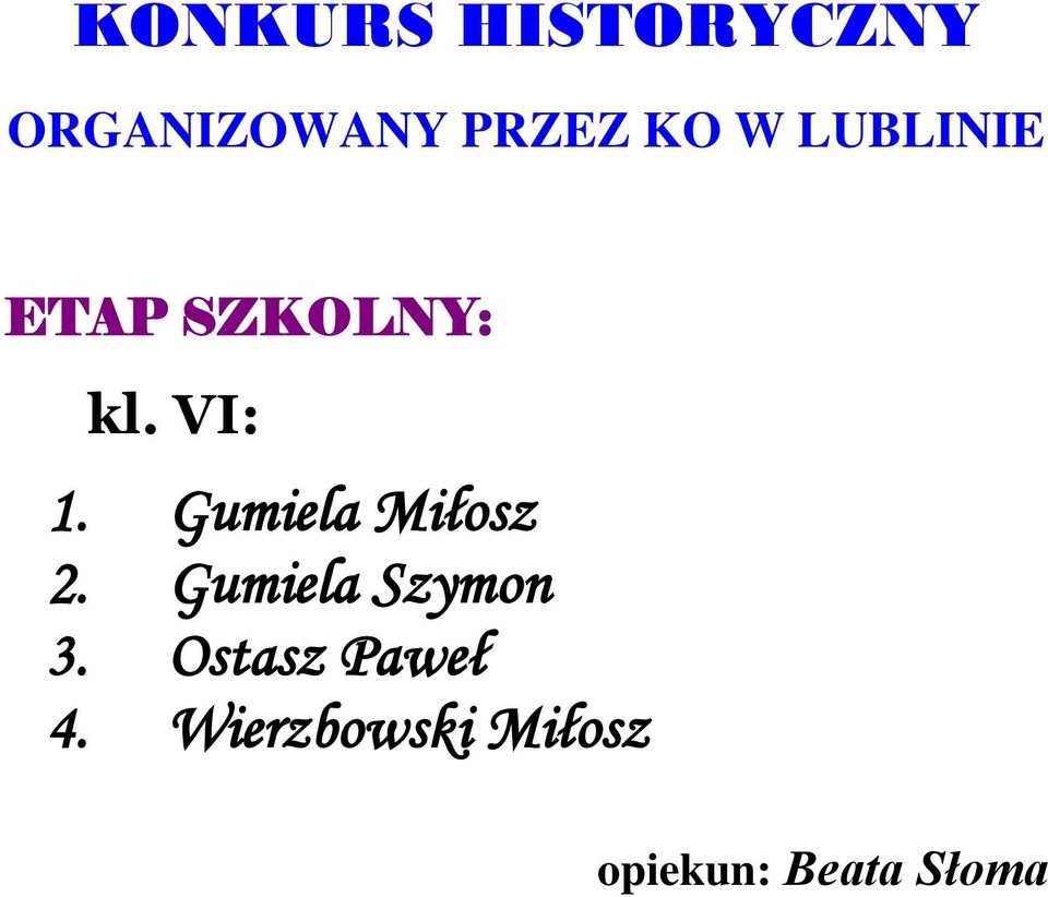 Gumiela Miłosz 2. Gumiela Szymon 3.