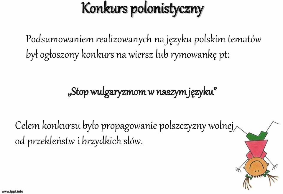 rymowankę pt: Stop wulgaryzmom w naszym języku Celem