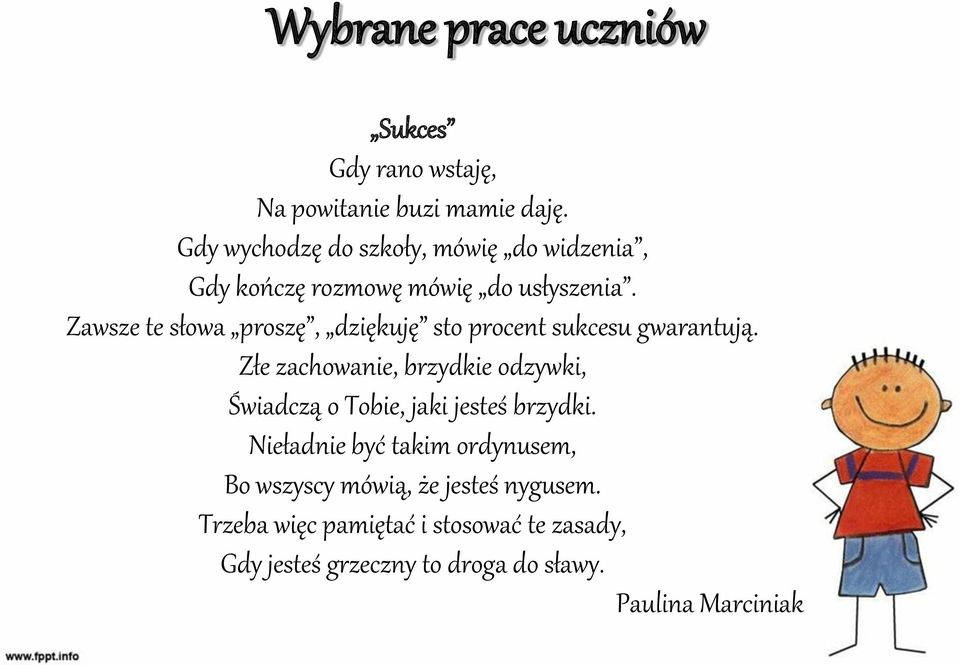 Zawsze te słowa proszę, dziękuję sto procent sukcesu gwarantują.