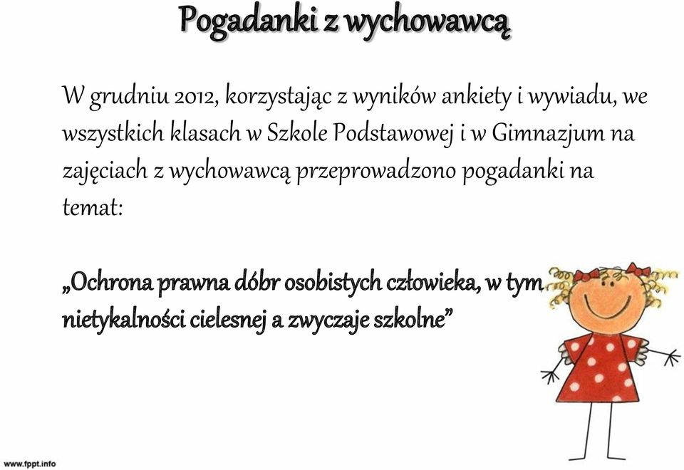 zajęciach z wychowawcą przeprowadzono pogadanki na temat: Ochrona