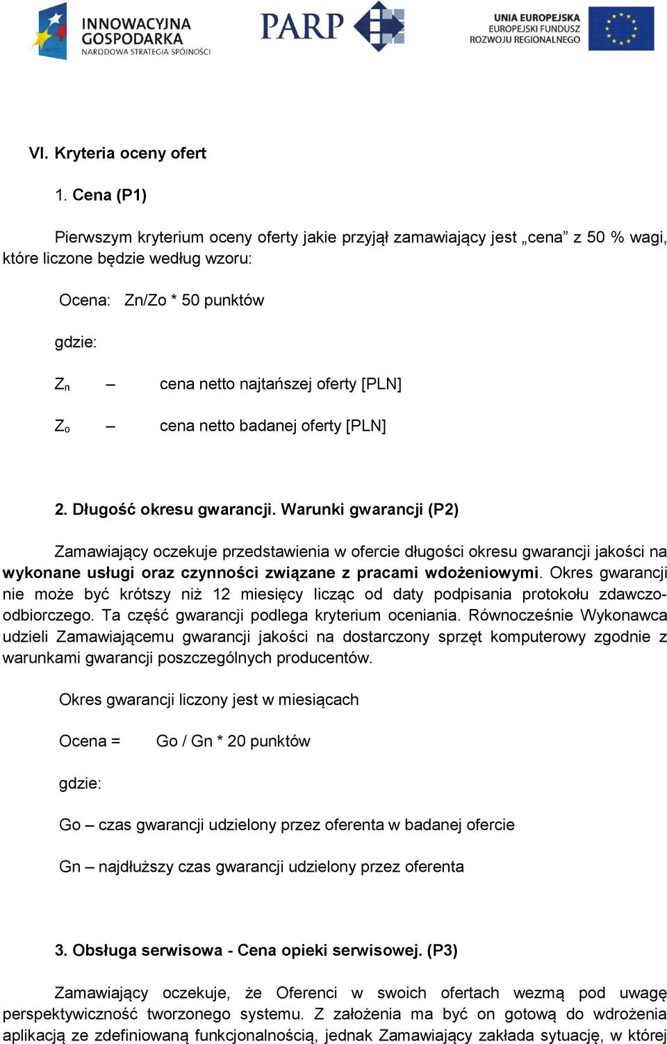 Z o cena netto badanej oferty [PLN] 2. Długość okresu gwarancji.