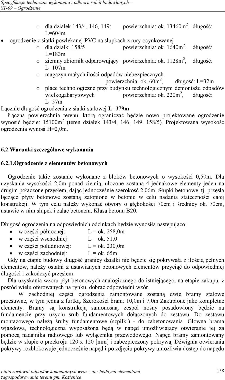 60m 2, długość: L=32m o place technologiczne przy budynku technologicznym demontażu odpadów wielkogabarytowych powierzchnia: ok.