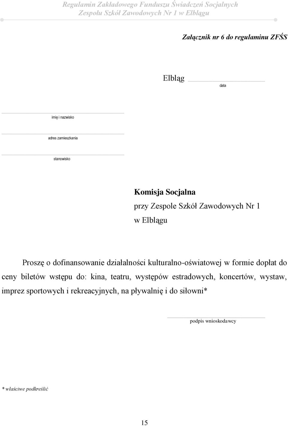 kulturalno-oświatowej w formie dopłat do ceny biletów wstępu do: kina, teatru, występów estradowych,