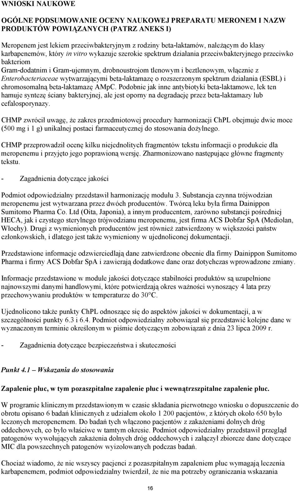 Enterobacteriaceae wytwarzającymi beta-laktamazę o rozszerzonym spektrum działania (ESBL) i chromosomalną beta-laktamazę AMpC.