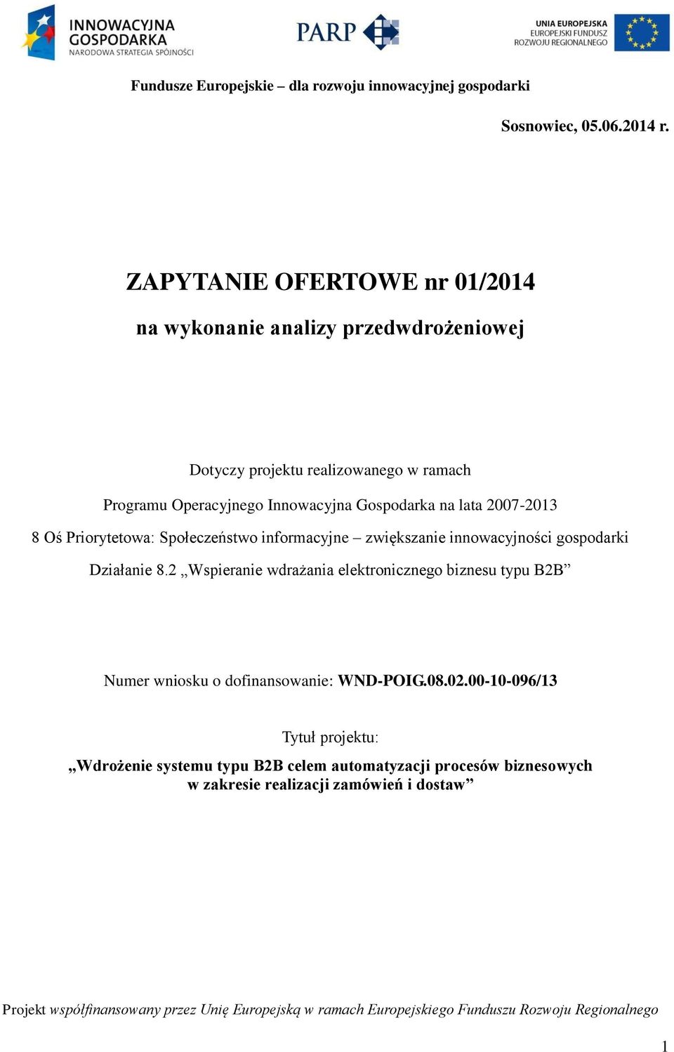 Innowacyjna Gospodarka na lata 2007-2013 8 Oś Priorytetowa: Społeczeństwo informacyjne zwiększanie innowacyjności gospodarki