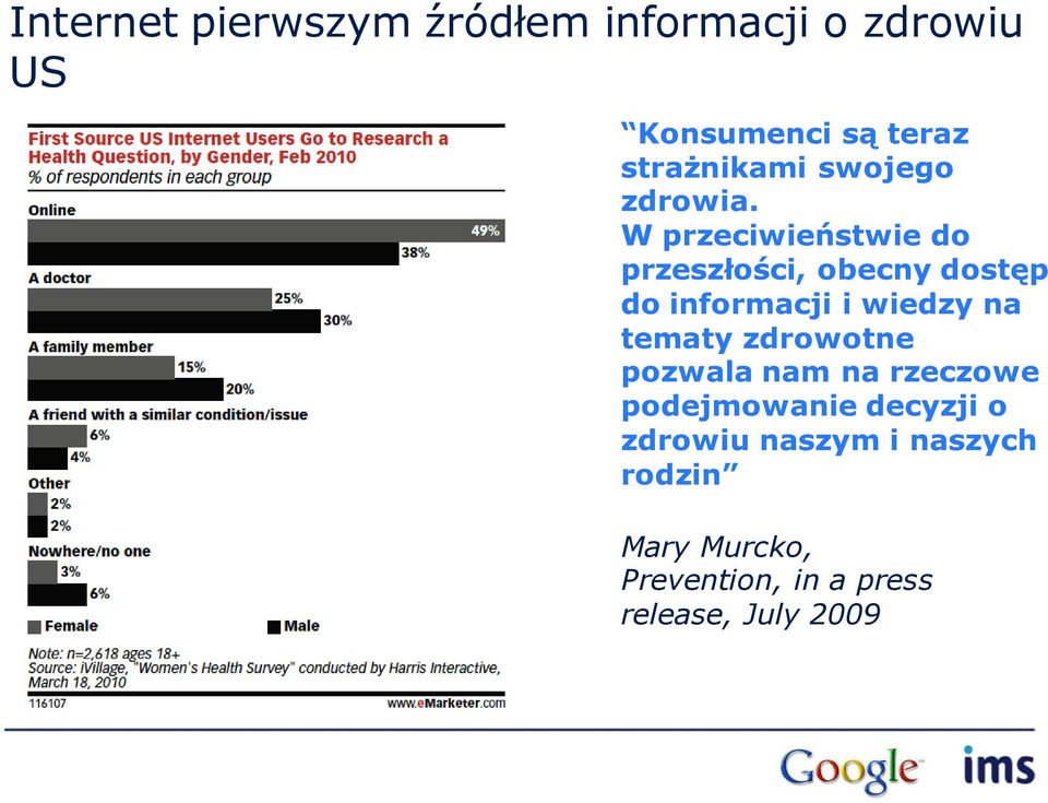 W przeciwieństwie do przeszłości, obecny dostęp do informacji i wiedzy na tematy