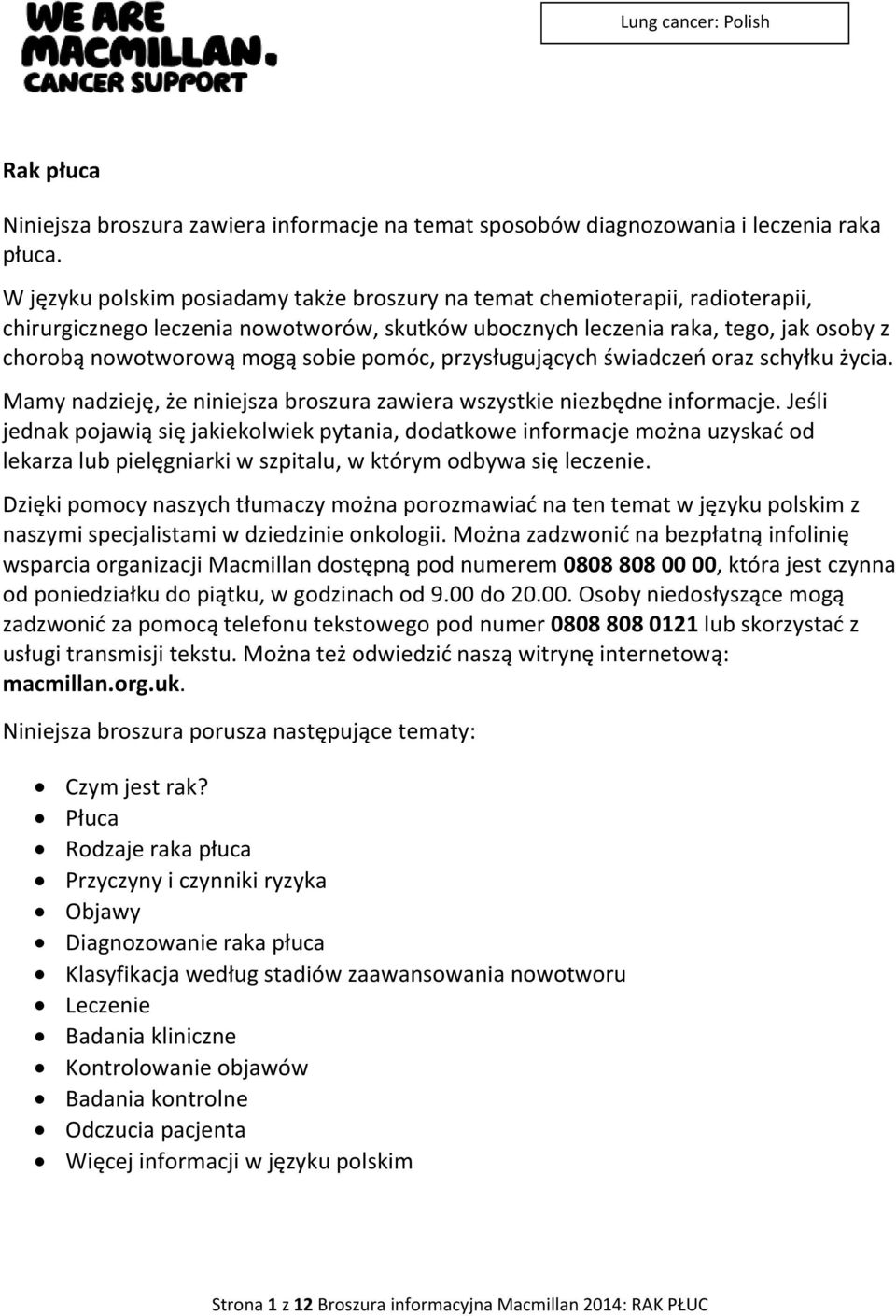 pomóc, przysługujących świadczeń oraz schyłku życia. Mamy nadzieję, że niniejsza broszura zawiera wszystkie niezbędne informacje.