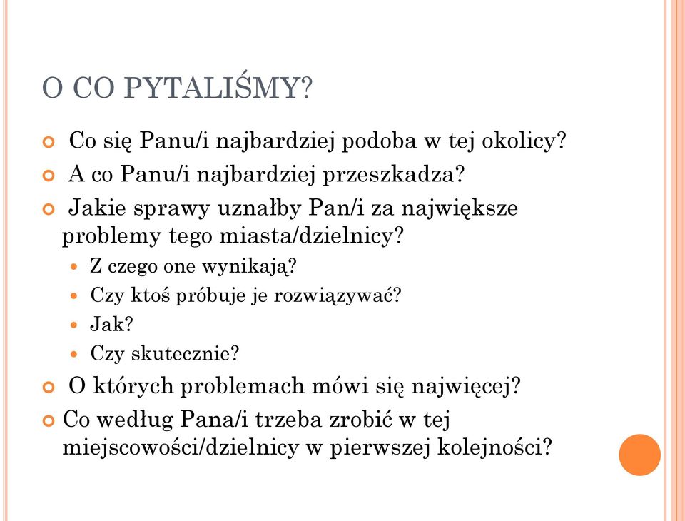 Jakie sprawy uznałby Pan/i za największe problemy tego miasta/dzielnicy? Z czego one wynikają?