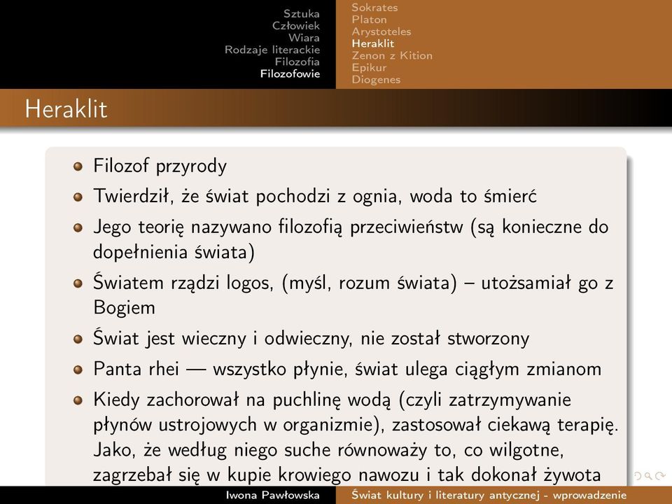 Panta rhei wszystko płynie, świat ulega ciągłym zmianom Kiedy zachorował na puchlinę wodą (czyli zatrzymywanie płynów ustrojowych w