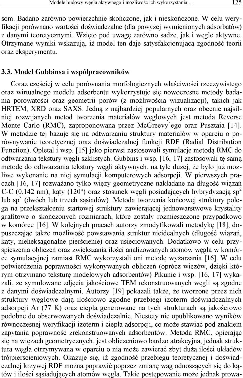 Otrzymane wyniki wskazują, iż model ten daje satysfakcjonującą zgodność teorii oraz eksperymentu. 3.