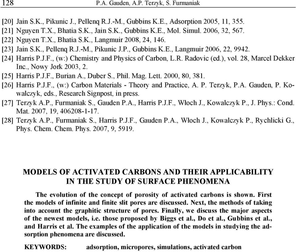 , (w:) Chemistry and Physics of Carbon, L.R. Radovic (ed.), vol. 28, Marcel Dekker Inc., Nowy Jork 2003, 2. [25] Harris P.J.F., Burian A., Duber S., Phil. Mag. Lett. 2000, 80, 381. [26] Harris P.J.F., (w:) Carbon Materials - Theory and Practice, A.