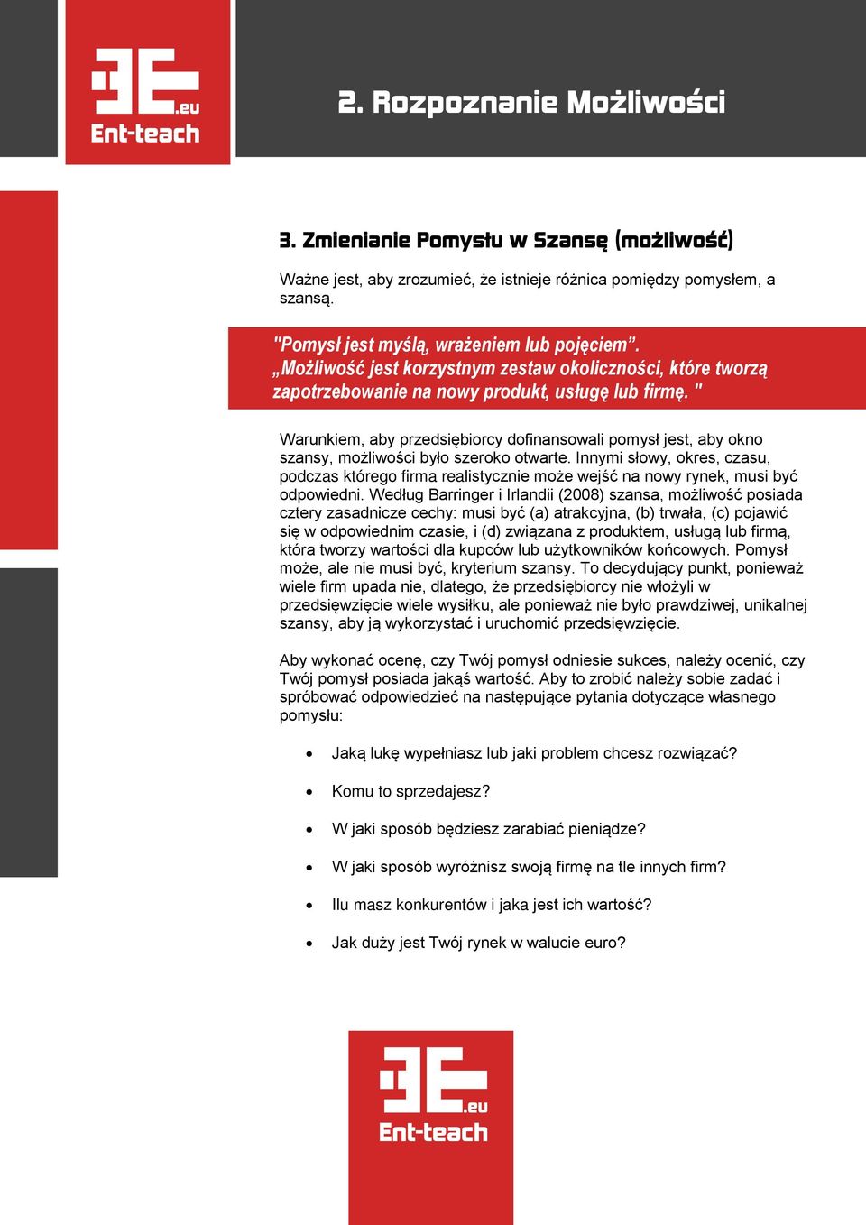 " Warunkiem, aby przedsiębiorcy dofinansowali pomysł jest, aby okno szansy, możliwości było szeroko otwarte.