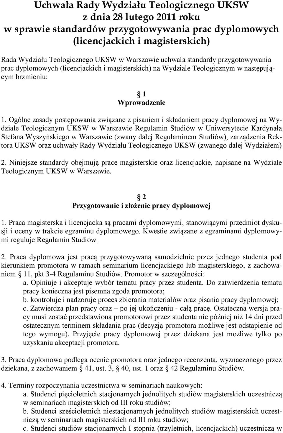 Ogólne zasady postępowania związane z pisaniem i składaniem pracy dyplomowej na Wydziale Teologicznym UKSW w Warszawie Regulamin Studiów w Uniwersytecie Kardynała Stefana Wyszyńskiego w Warszawie