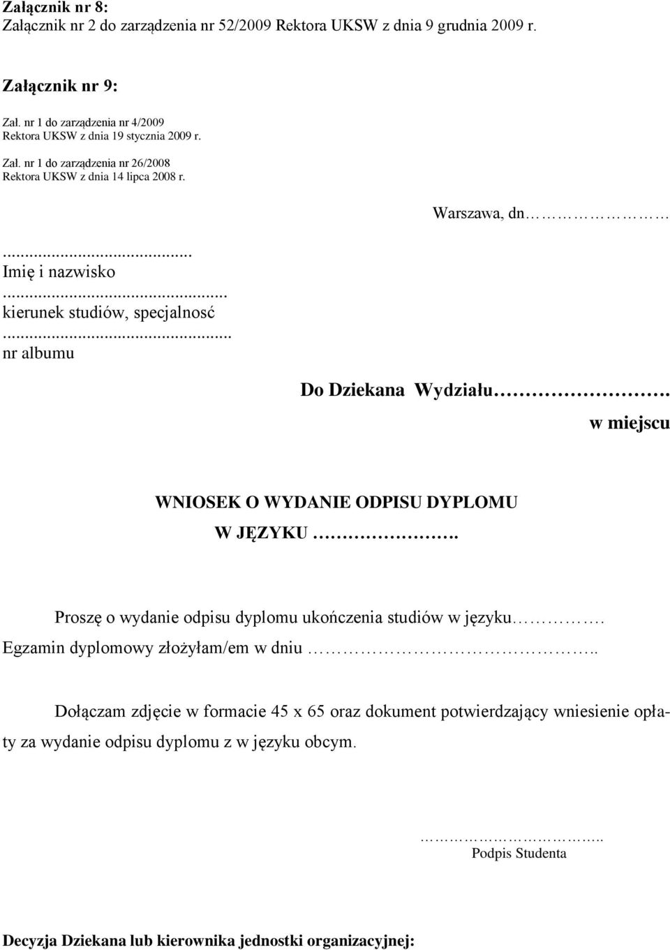 .. kierunek studiów, specjalnosć... nr albumu Warszawa, dn Do Dziekana Wydziału. w miejscu WNIOSEK O WYDANIE ODPISU DYPLOMU W JĘZYKU.