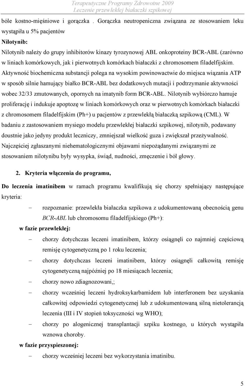 komórkowych, jak i pierwotnych komórkach białaczki z chromosomem filadelfijskim.