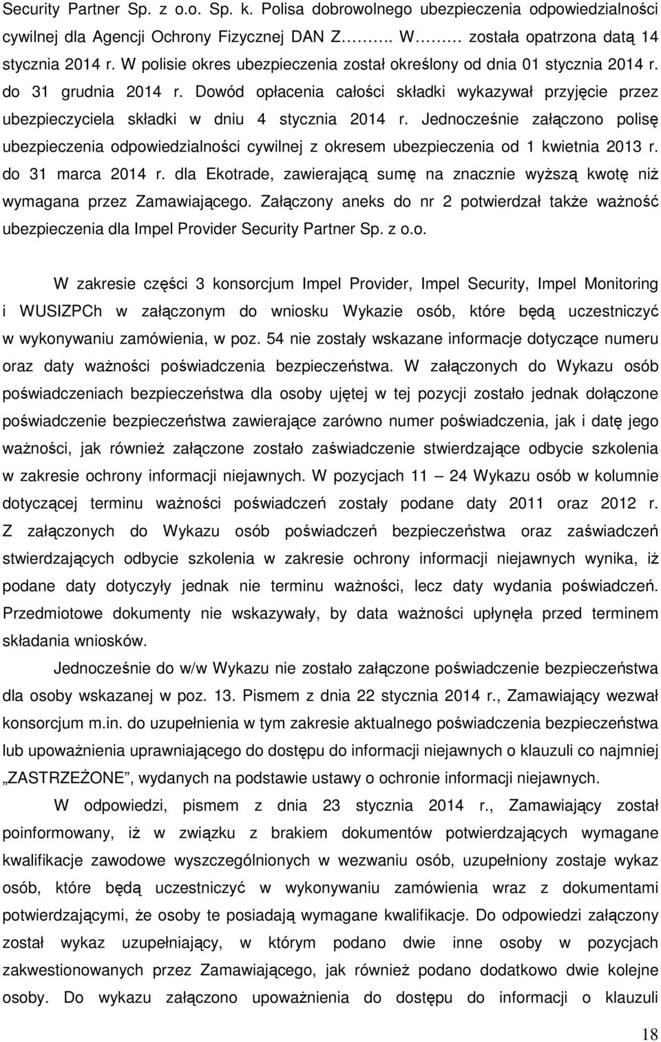 Dowód opłacenia całości składki wykazywał przyjęcie przez ubezpieczyciela składki w dniu 4 stycznia 2014 r.