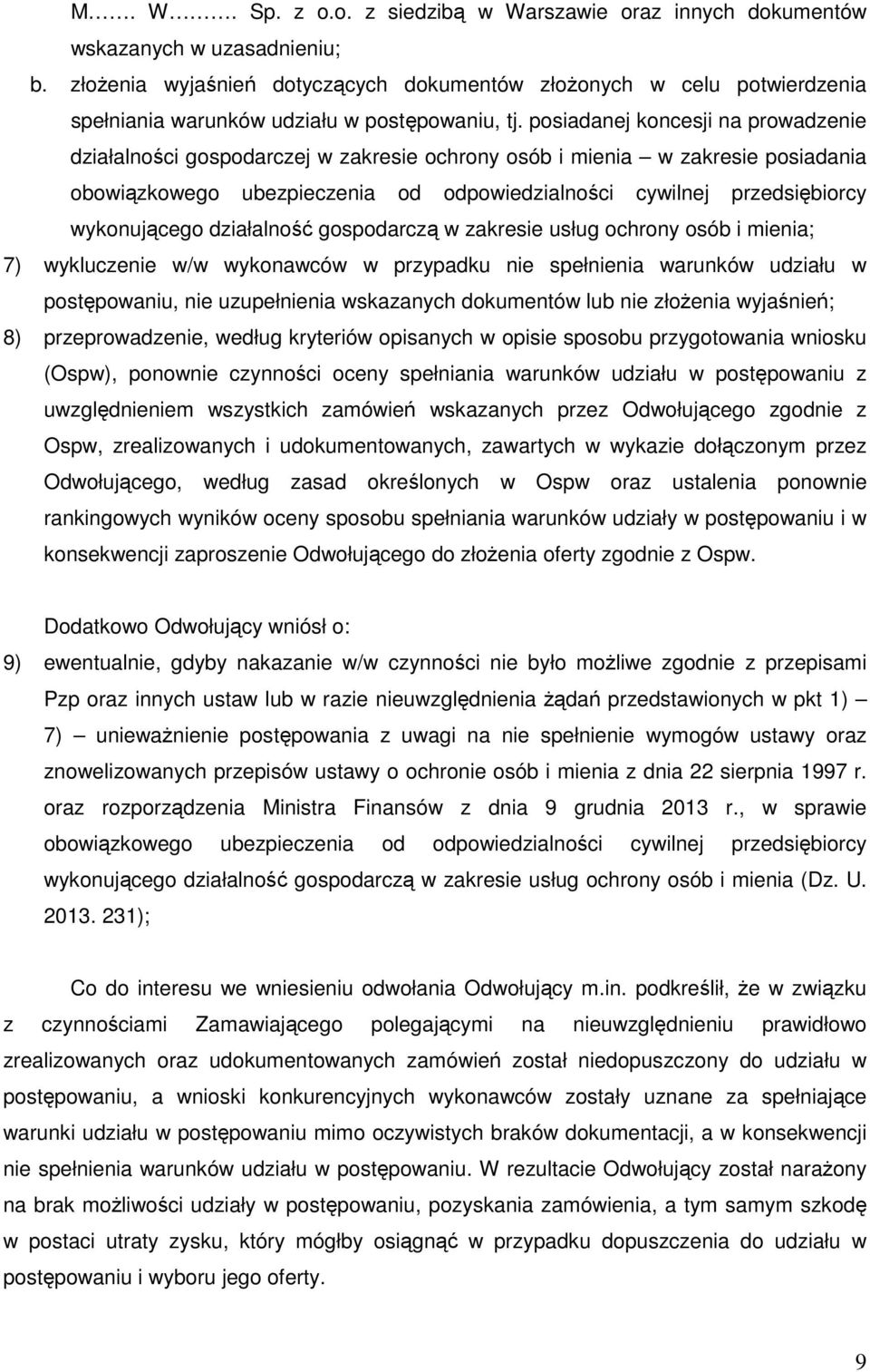 posiadanej koncesji na prowadzenie działalności gospodarczej w zakresie ochrony osób i mienia w zakresie posiadania obowiązkowego ubezpieczenia od odpowiedzialności cywilnej przedsiębiorcy