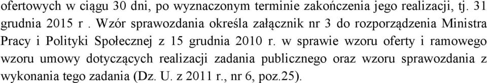 Wzór sprawozdania określa załącznik nr 3 do rozporządzenia Ministra Pracy i Polityki Społecznej z