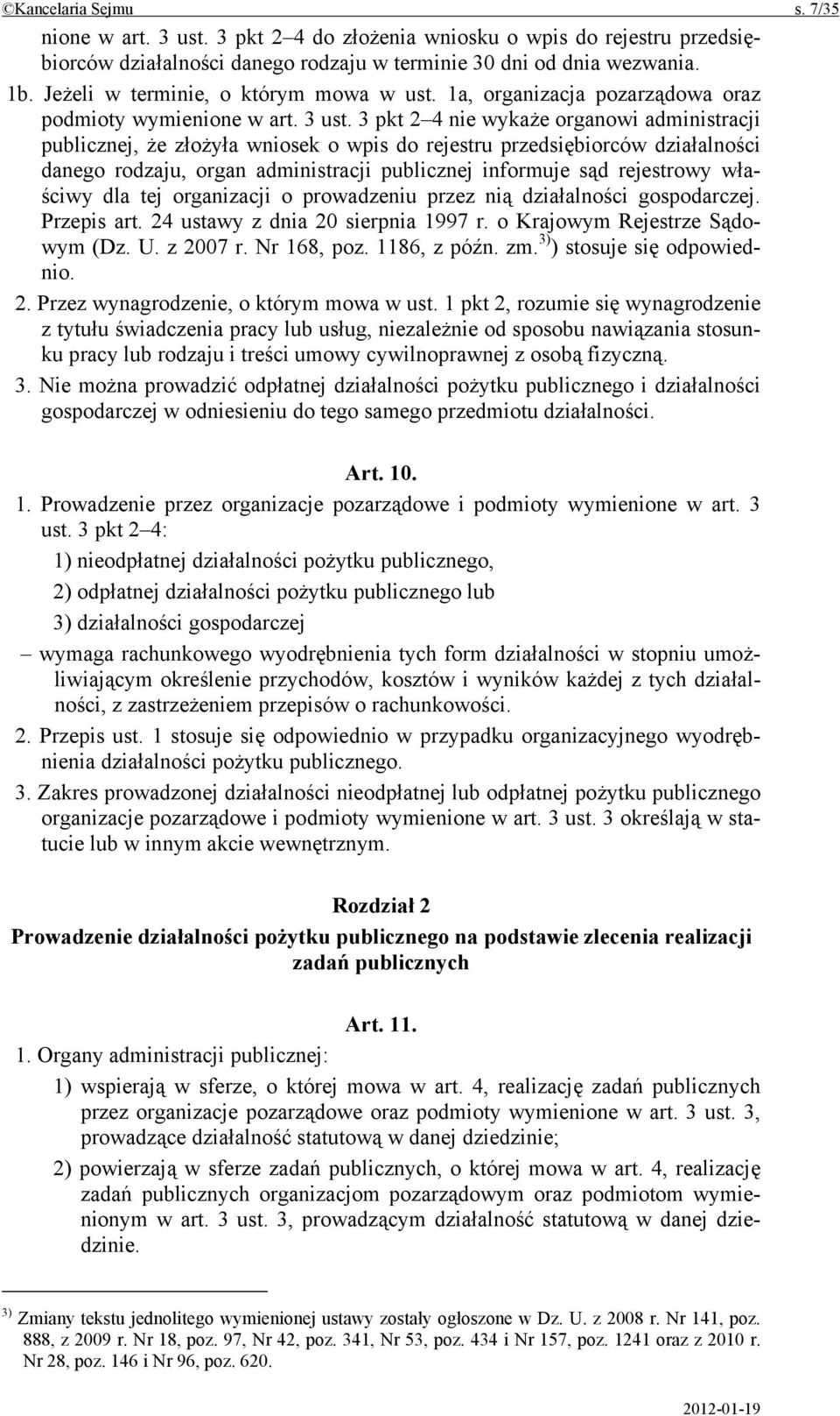 3 pkt 2 4 nie wykaże organowi administracji publicznej, że złożyła wniosek o wpis do rejestru przedsiębiorców działalności danego rodzaju, organ administracji publicznej informuje sąd rejestrowy