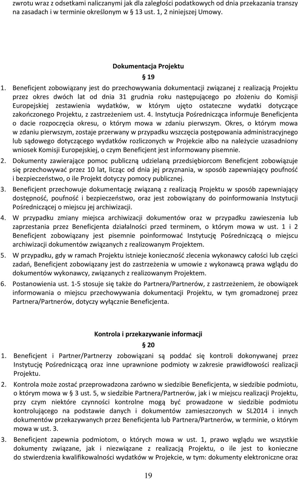 wydatków, w którym ujęto ostateczne wydatki dotyczące zakończonego Projektu, z zastrzeżeniem ust. 4.