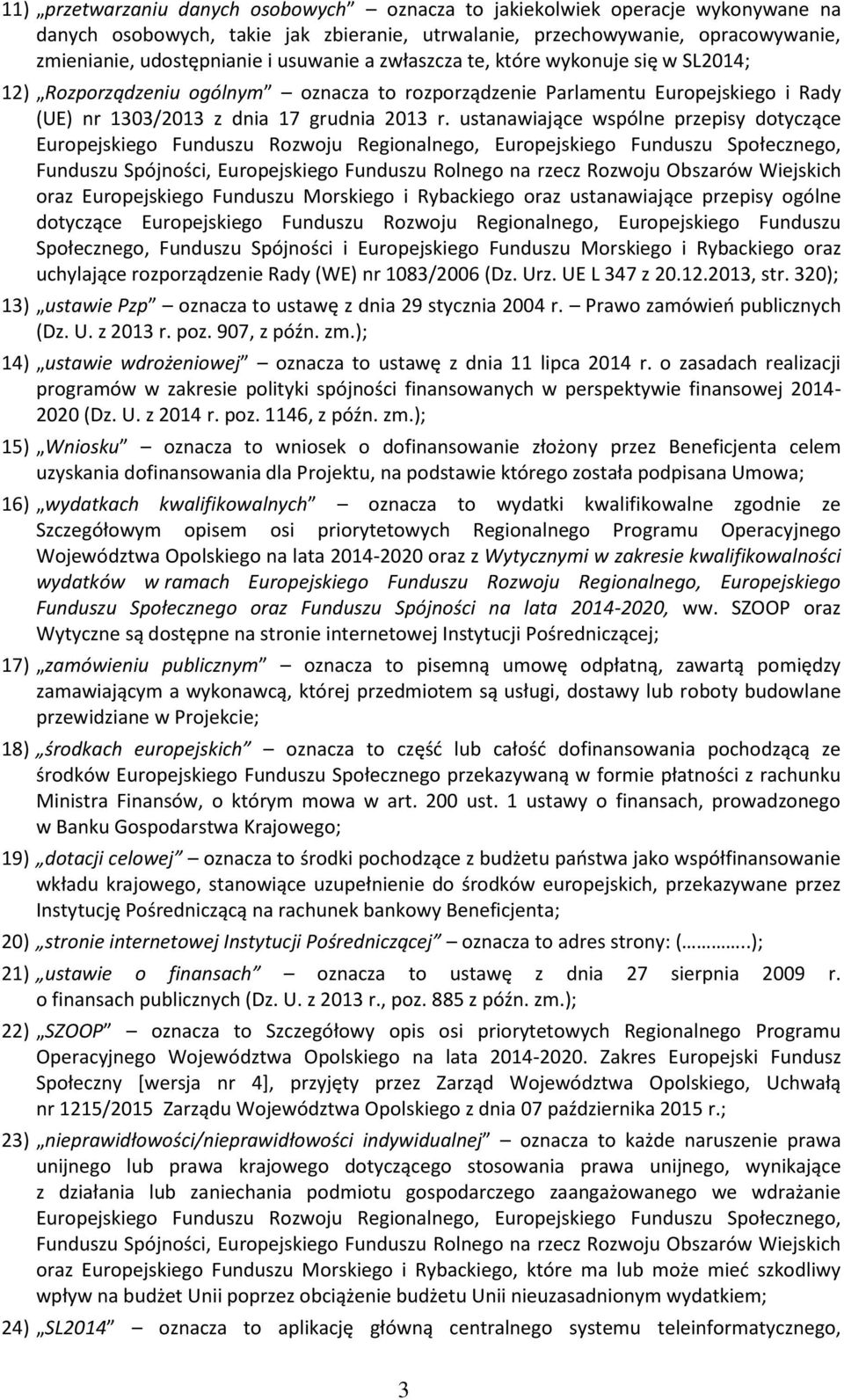 ustanawiające wspólne przepisy dotyczące Europejskiego Funduszu Rozwoju Regionalnego, Europejskiego Funduszu Społecznego, Funduszu Spójności, Europejskiego Funduszu Rolnego na rzecz Rozwoju Obszarów