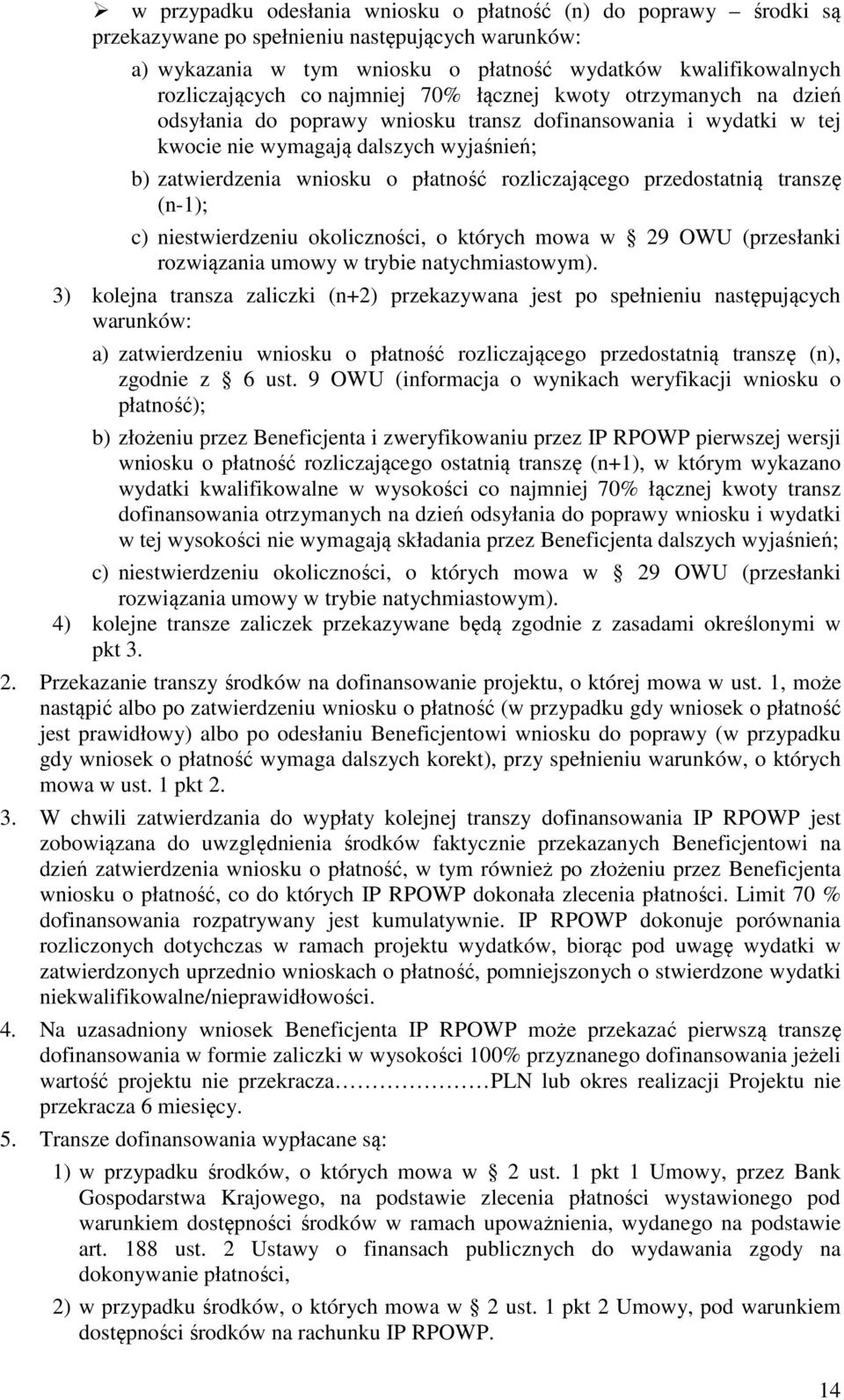 rozliczającego przedostatnią transzę (n-1); c) niestwierdzeniu okoliczności, o których mowa w 29 OWU (przesłanki rozwiązania umowy w trybie natychmiastowym).