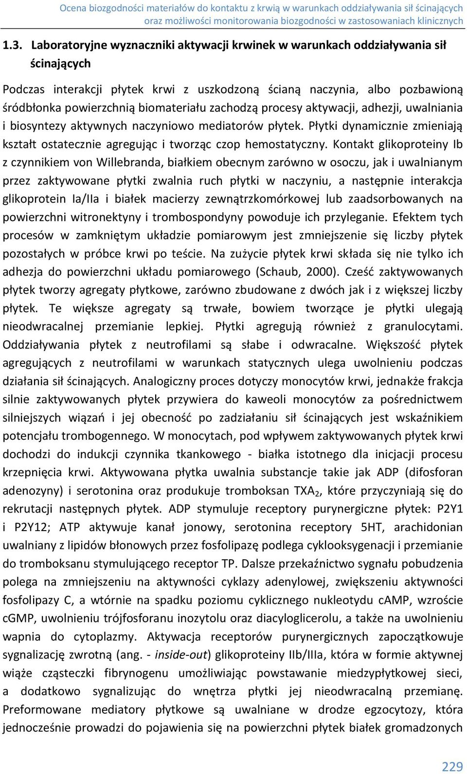 Płytki dynamicznie zmieniają kształt ostatecznie agregując i tworząc czop hemostatyczny.