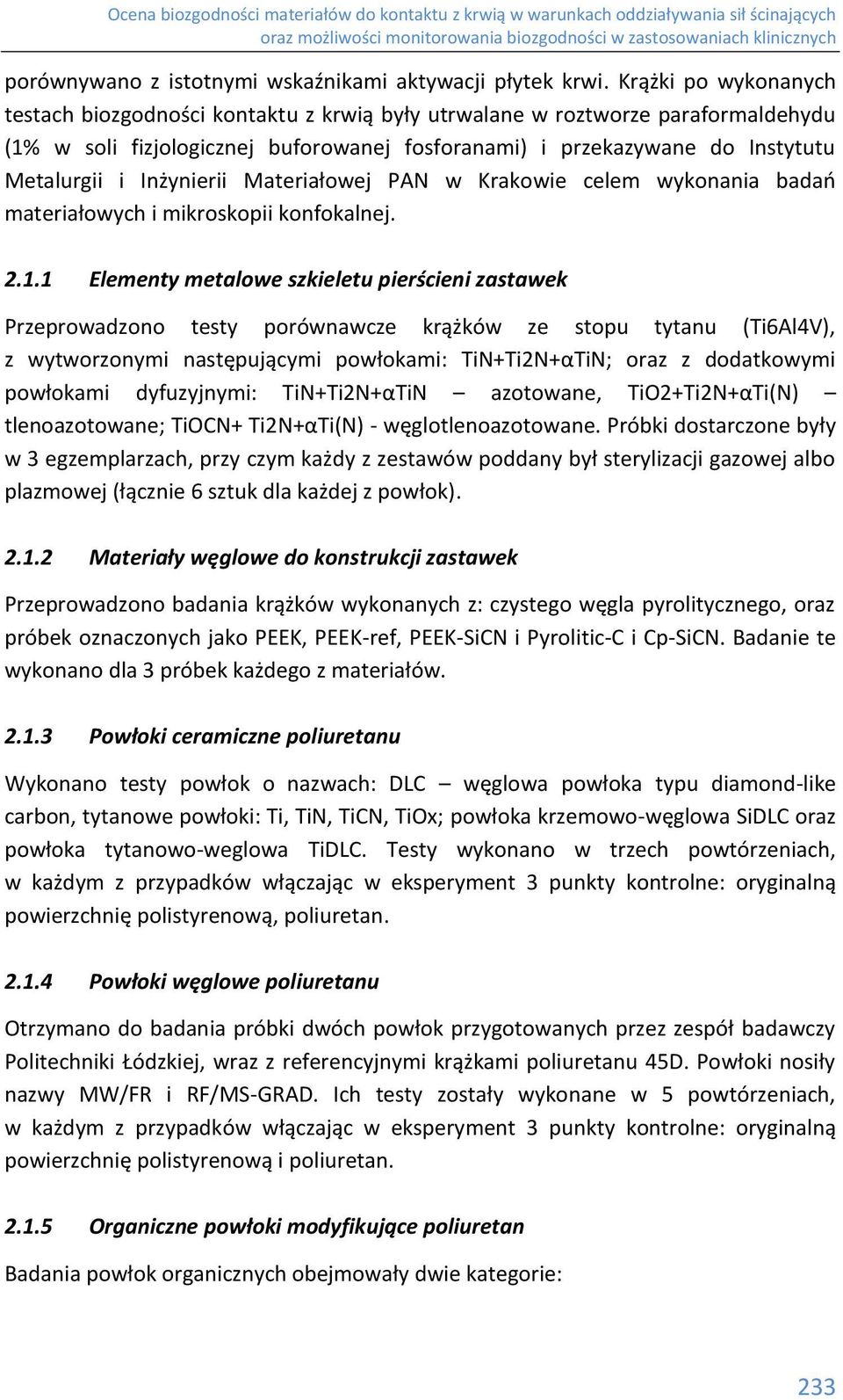 Inżynierii Materiałowej PAN w Krakowie celem wykonania badań materiałowych i mikroskopii konfokalnej. 2.1.