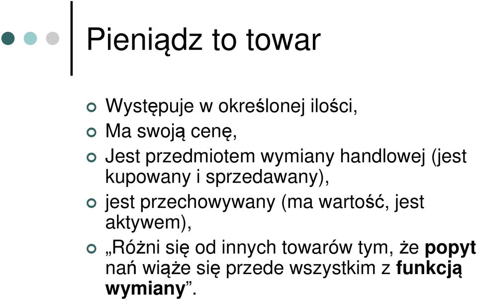 jest przechowywany (ma wartość, jest aktywem), Różni się od innych