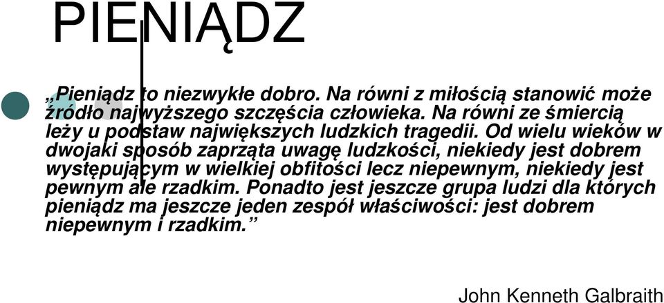 Od wielu wieków w dwojaki sposób zaprząta uwagę ludzkości, niekiedy jest dobrem występującym w wielkiej obfitości lecz