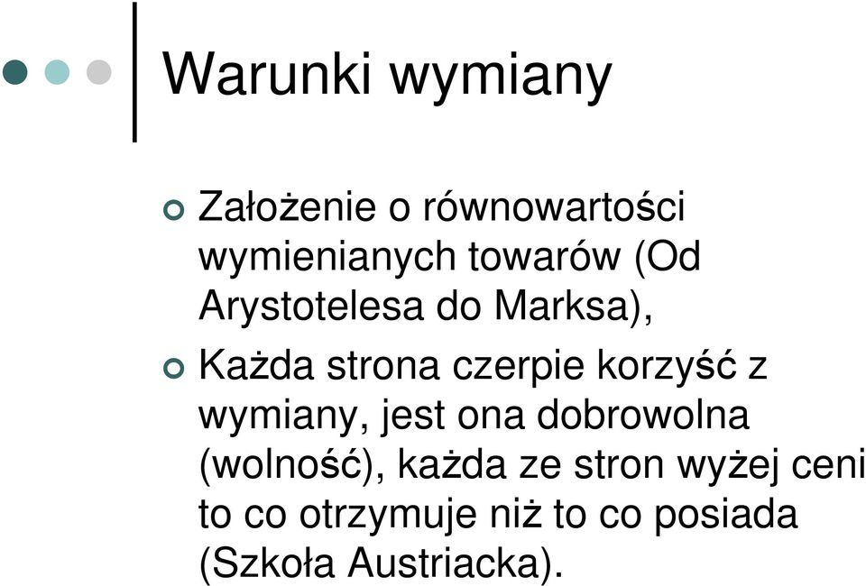 korzyść z wymiany, jest ona dobrowolna (wolność), każda ze