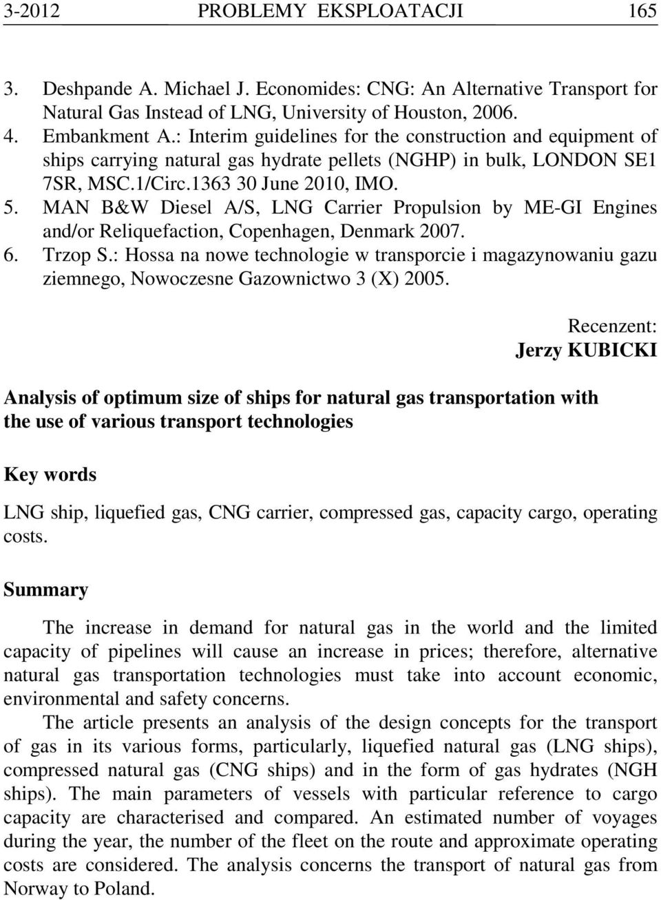 MAN B&W Diesel A/S, LNG Carrier Propulsion by ME-GI Engines and/or Reliquefaction, Copenhagen, Denmark 2007. 6. Trzop S.