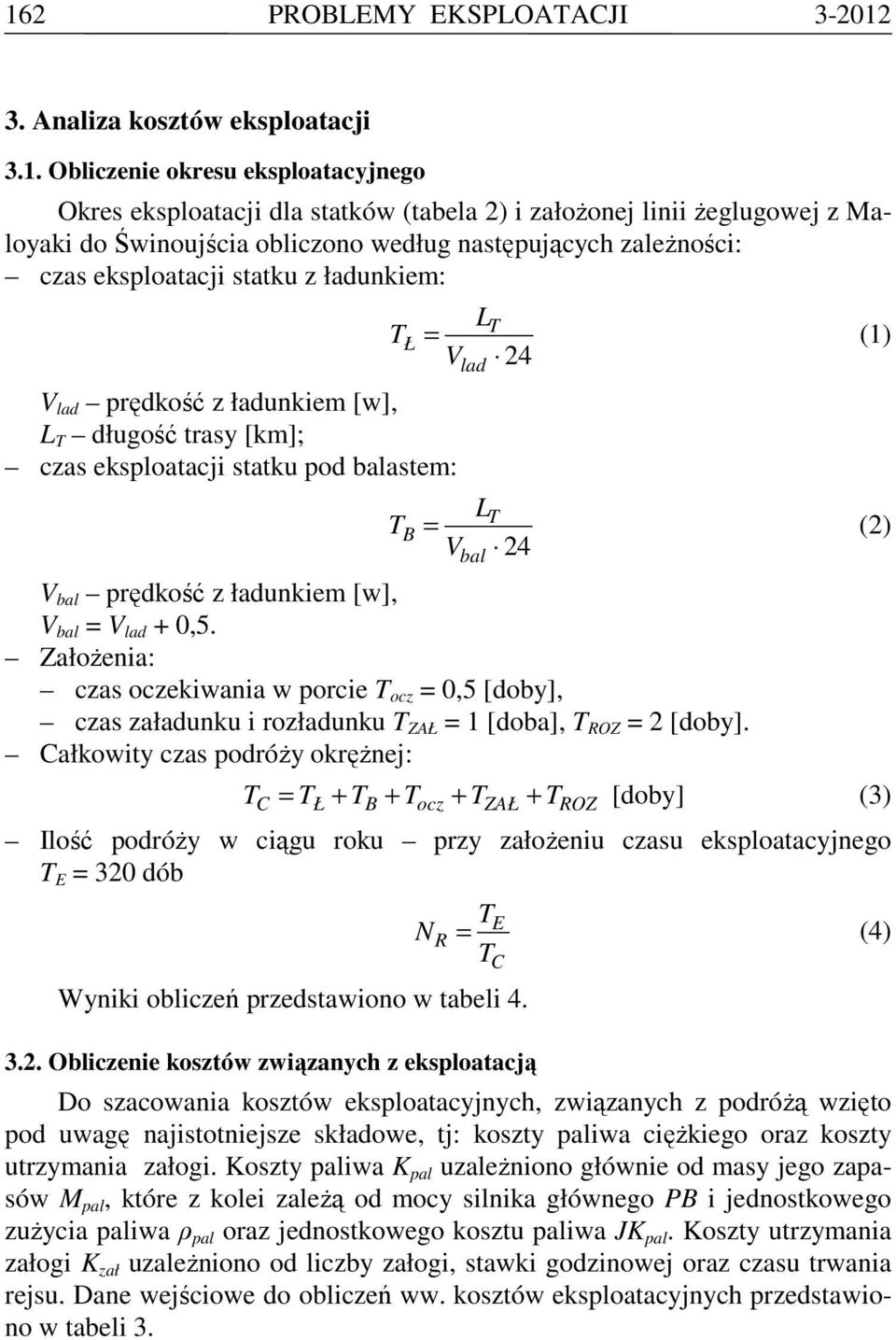 (1) V 24 lad LT T B = (2) V 24 V bal prędkość z ładunkiem [w], V bal = V lad + 0,5.