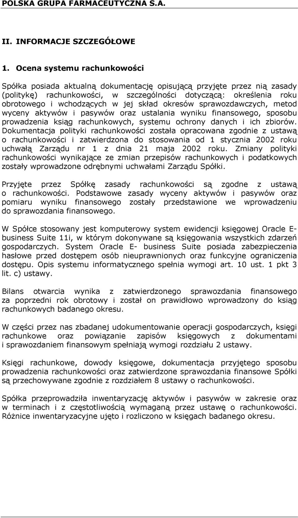 jej skład okresów sprawozdawczych, metod wyceny aktywów i pasywów oraz ustalania wyniku finansowego, sposobu prowadzenia ksiąg rachunkowych, systemu ochrony danych i ich zbiorów.