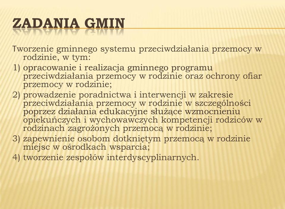 przemocy w rodzinie w szczególności poprzez działania edukacyjne służące wzmocnieniu opiekuńczych i wychowawczych kompetencji rodziców w