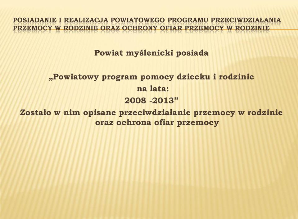 Powiatowy program pomocy dziecku i rodzinie na lata: 2008-2013 Zostało w