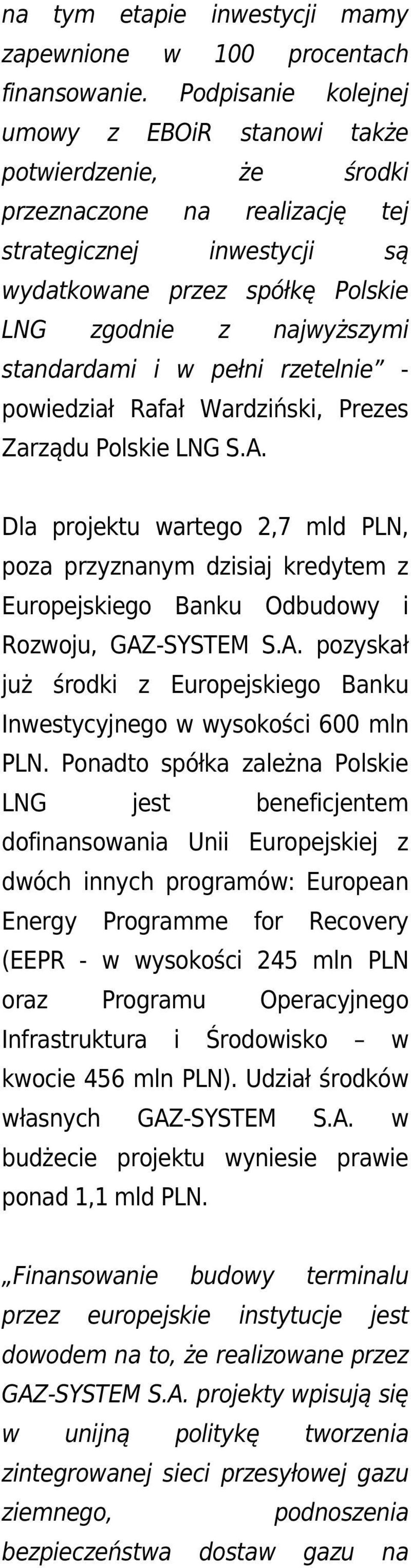 standardami i w pełni rzetelnie - powiedział Rafał Wardziński, Prezes Zarządu Polskie LNG S.A.