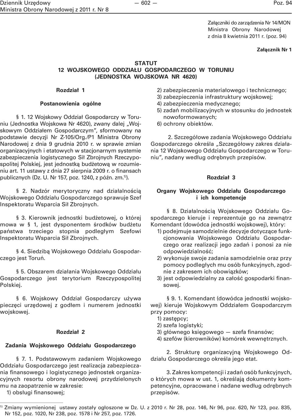 12 Wojskowy Oddział Gospodarczy w Toruniu (Jednostka Wojskowa Nr 4620), zwany dalej Wojskowym Oddziałem Gospodarczym, sformowany na podstawie decyzji Nr Z-105/Org.