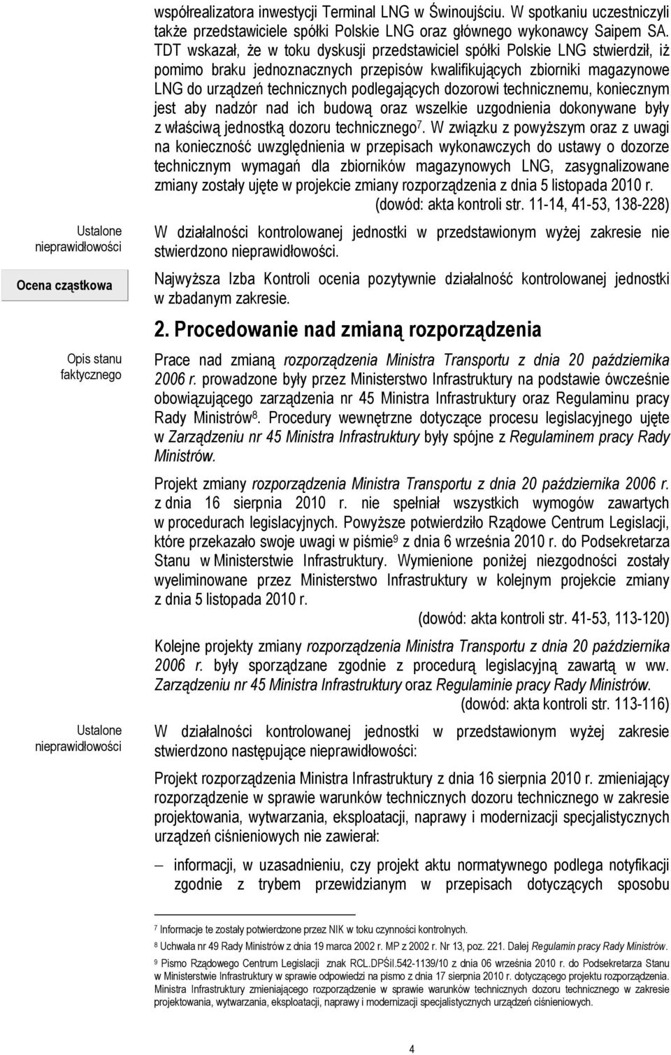 dozorowi technicznemu, koniecznym jest aby nadzór nad ich budową oraz wszelkie uzgodnienia dokonywane były z właściwą jednostką dozoru technicznego 7.